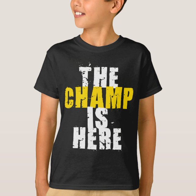 The Champ is Here Motivational Championship Trophy T-Shirt (Front)
