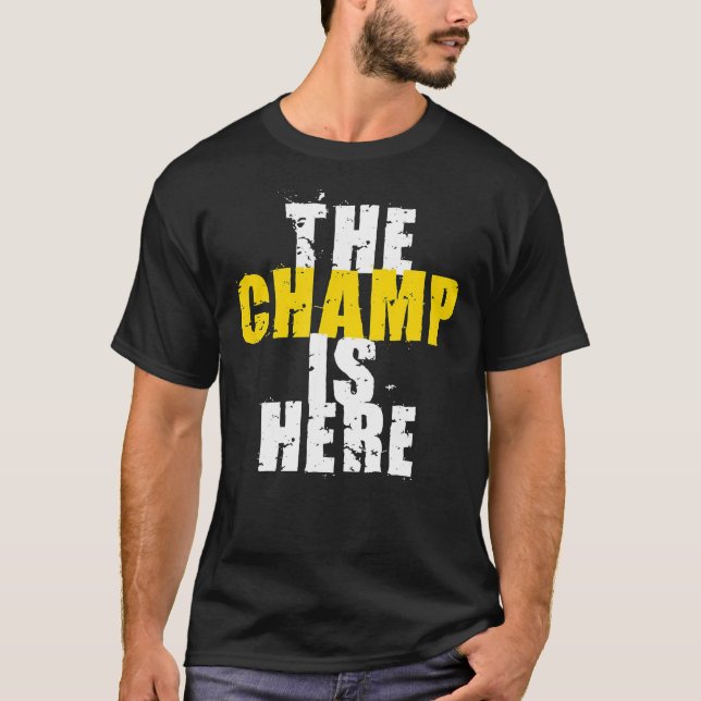 The Champ is Here Motivational Championship Trophy T-Shirt (Front)