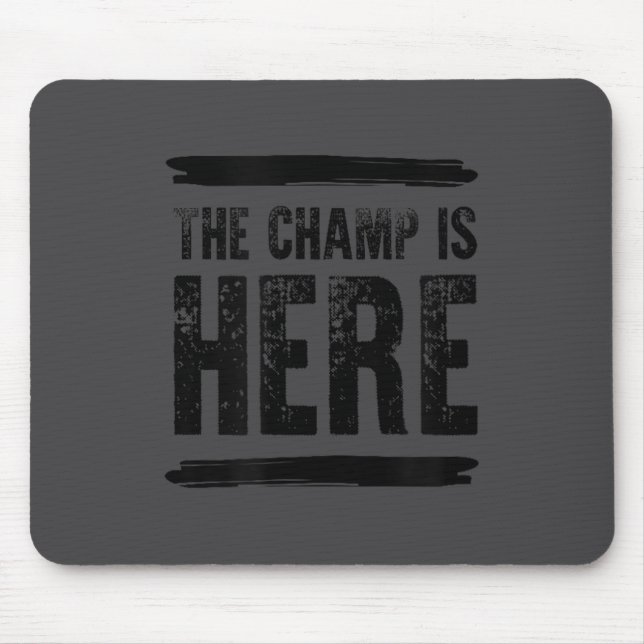 The Champ Is Here  Mouse Mat (Front)