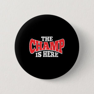 The Champ Is Here Sport Martial Arts Motivational  6 Cm Round Badge