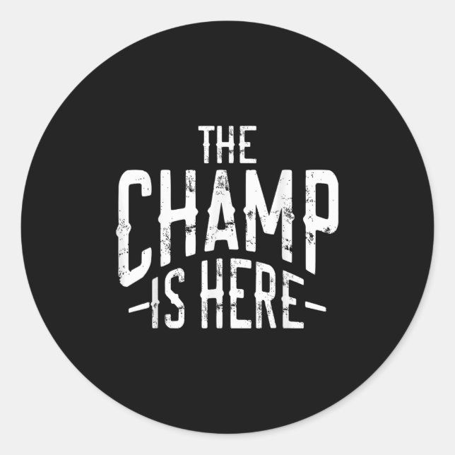 The Champ Is Here Srt Martial Arts Motivational Gy Classic Round Sticker (Front)