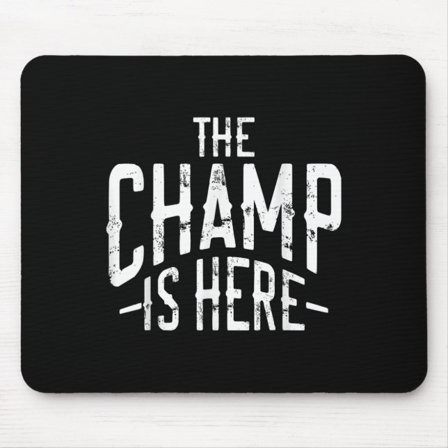 The Champ Is Here Srt Martial Arts Motivational Gy Mouse Mat (Front)