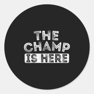 The Champ Is Here Srt Motivational Funny Martial A Classic Round Sticker