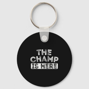 The Champ Is Here Srt Motivational Funny Martial A Key Ring
