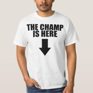 The Champ Is Here T-Shirt