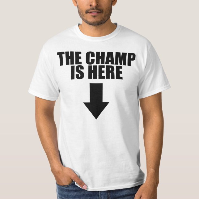 The Champ Is Here T-Shirt (Front)
