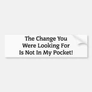 The Change You Were Looking For Bumper Sticker
