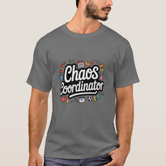 The Chaos Coordinator Making the Impossible Look E T-Shirt (Front)