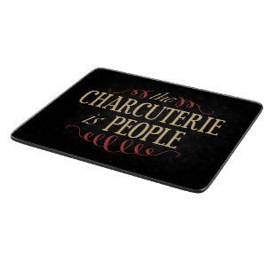 The Charcuterie Is People Cutting Board