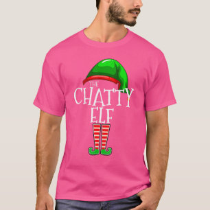 The Chatty Elf Matching Family Group Christmas Fun T-Shirt