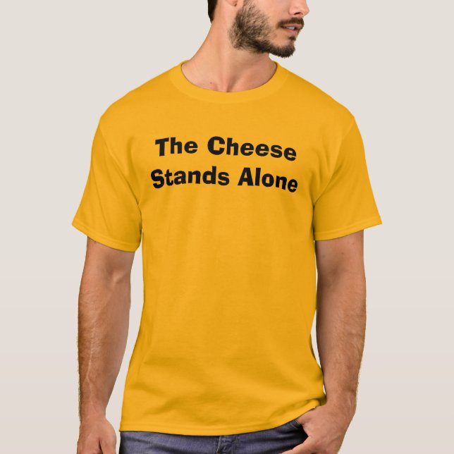 The Cheese Stands Alone T-Shirt (Front)