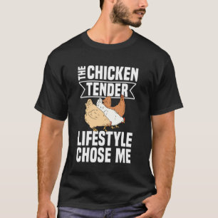 The Chicken Tender Lifestyle Chose Me T-Shirt