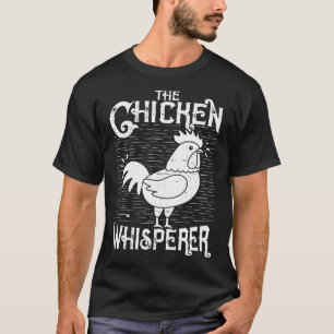 The Chicken Whisperer Chicken Farmer Design T-Shirt