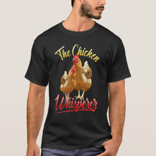 The Chicken Whisperer Chicken Lover Farming T-Shirt