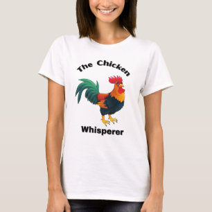 The Chicken Whisperer. chickens, humour, funny T-Shirt