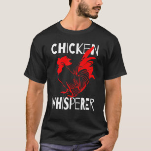 The Chicken Whisperer Cool Farmer Chicken Lover Fa T-Shirt