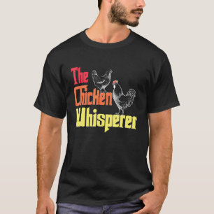 The Chicken Whisperer Farmer Chicken Farm Animals T-Shirt