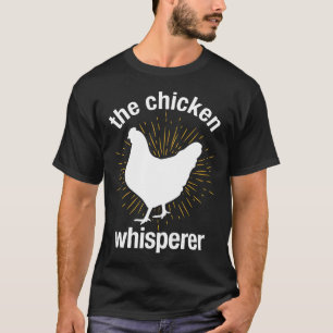 The Chicken Whisperer Farmer T-Shirt