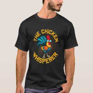 The Chicken Whisperer Farming Rooster Hen T-Shirt