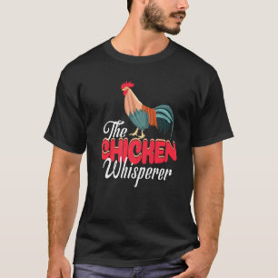The Chicken Whisperer For Farmers T-Shirt