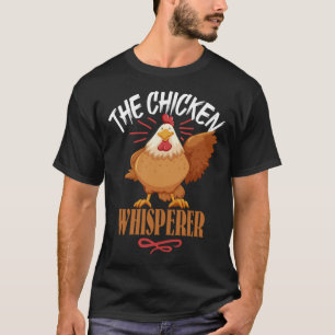 The Chicken Whisperer For Women Chicken Farmers T-Shirt