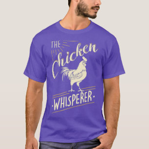 The Chicken Whisperer Funny Chicken Lover Farming  T-Shirt