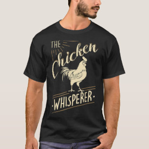 The Chicken Whisperer Funny Chicken Lover Farming T-Shirt