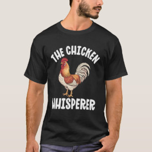 The Chicken Whisperer Funny Chicken Lover Farming T-Shirt