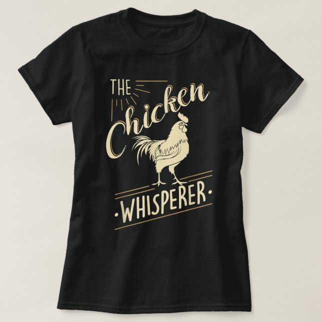 The Chicken Whisperer Funny Chicken Lover Farming  T-Shirt (Design Front)