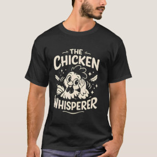 The Chicken Whisperer Funny Farmer T-Shirt