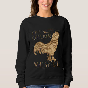 The Chicken Whisperer Funny Paper Chicken Lover Fa Sweatshirt
