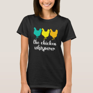 The Chicken Whisperer Lover Farming Party T-Shirt