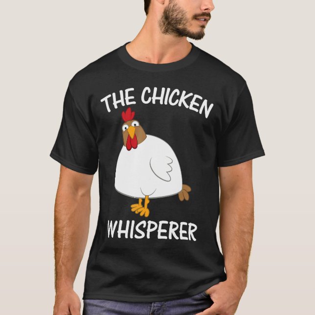 The Chicken Whisperer T-Shirt (Front)