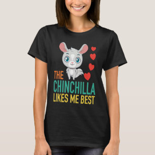 The Chinchilla Likes Me Best T-Shirt