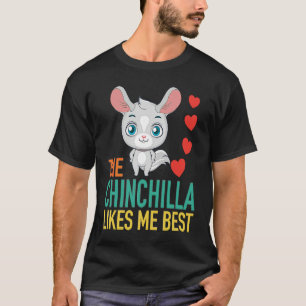 The Chinchilla Likes Me Best T-Shirt