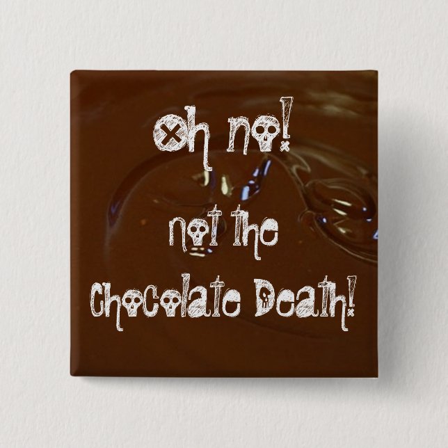 The Chocolate Death! 15 Cm Square Badge (Front)