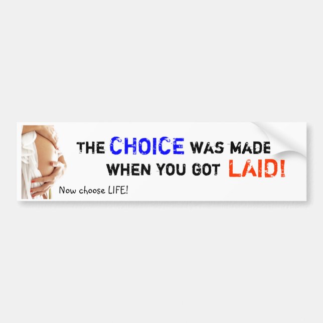 The Choice was made Bumper Sticker (Front)