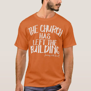The Church Has Left The Building  Journey  T-Shirt