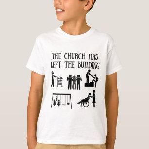 The Church has Left the Building T-Shirt