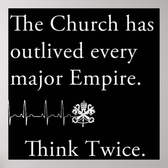 The Church has outlived every major Empire Poster (Front)
