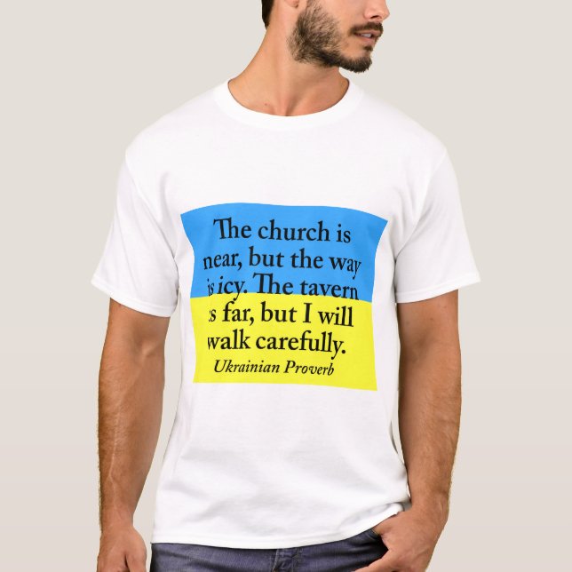 The Church Is Near - Ukrainian Proverb T-Shirt (Front)