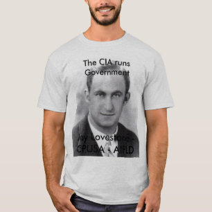 The CIA runs the Government - Jay Lovestone CPUSA T-Shirt