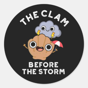 The Clam Before The Storm Weather Pun  Dark BG Classic Round Sticker