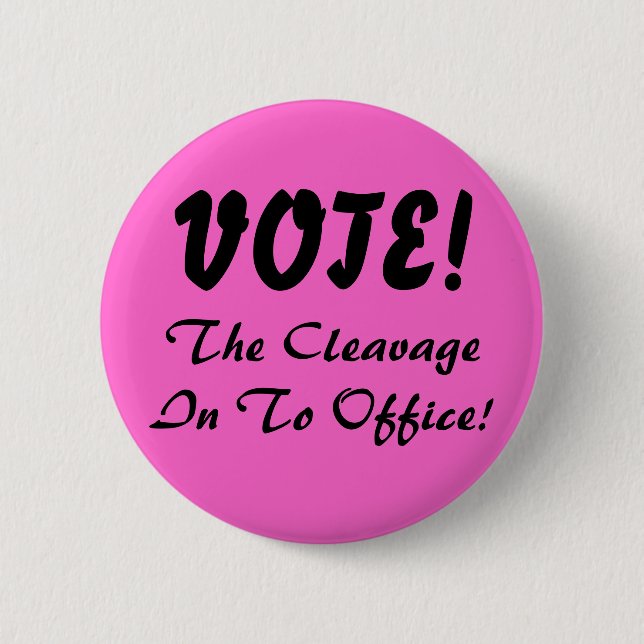 The CleavageIn To Office!, VOTE! 6 Cm Round Badge (Front)