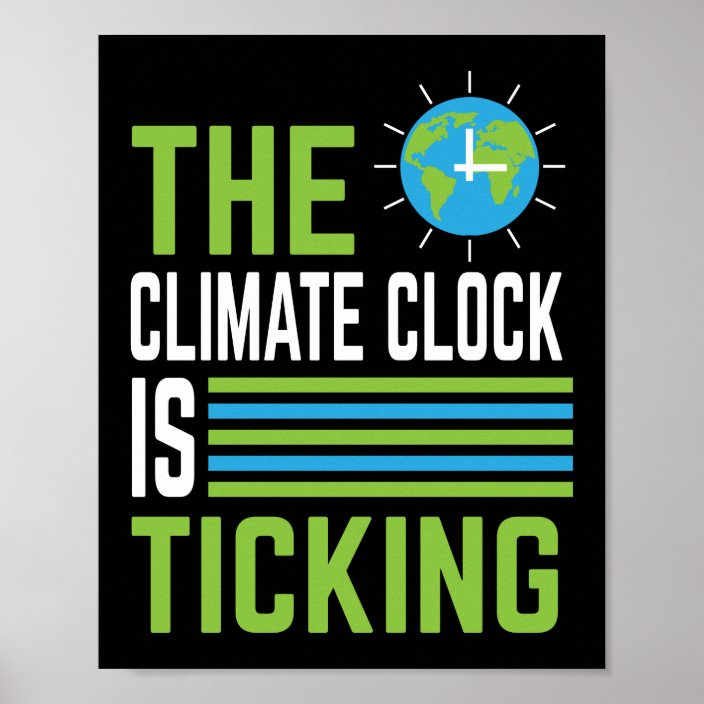 The Climate Change Clock Is Ticking Climate Change Poster Zazzle.co.uk