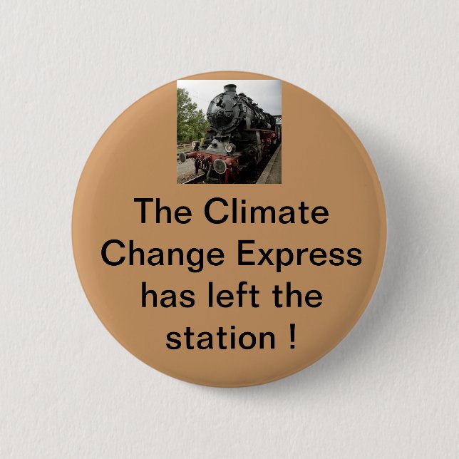 The climate change express has left the building 6 cm round badge (Front)