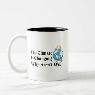 The climate is changing, why aren't we? Two-Tone coffee mug
