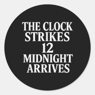 The Clock Strikes 12 Midnight Arrives Meme _2  Classic Round Sticker