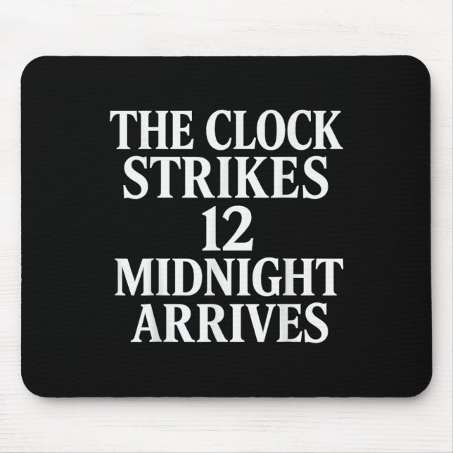 The Clock Strikes 12 Midnight Arrives Meme _2  Mouse Mat (Front)
