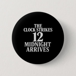The Clock Strikes 12 Midnight Arrives Meme  6 Cm Round Badge